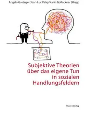 Gastager / Patry / Gollackner |  Subjektive Theorien über das eigene Tun in sozialen Handlungsfeldern | Buch |  Sack Fachmedien