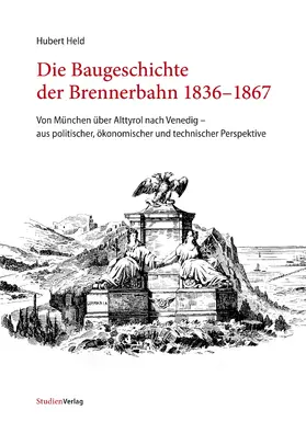 Held |  Die Baugeschichte der Brennerbahn 1836–1867 | Buch |  Sack Fachmedien