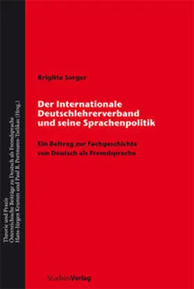 Sorger |  Der Internationale Deutschlehrerverband und seine Sprachenpolitik | Buch |  Sack Fachmedien