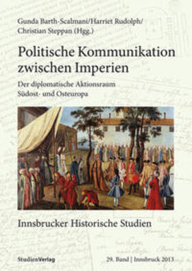 Barth-Scalmani / Rudolph / Steppan |  Politische Kommunikation zwischen Imperien | Buch |  Sack Fachmedien