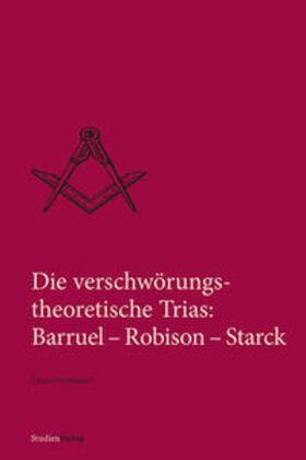 Oberhauser | Die verschwörungstheoretische Trias: Barruel - Robison - Starck | Buch | 978-3-7065-5307-0 | sack.de