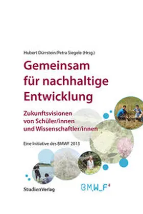 Dürrstein / Siegele |  Gemeinsam für nachhaltige Entwicklung. Zukunftsvisionen von Schüler/innen und Wissenschaftler/innen. | Buch |  Sack Fachmedien