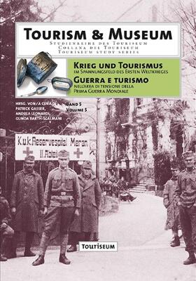 Gasser / Leonardi / Barth-Scalmani |  Krieg und Tourismus im Spannungsfeld des Ersten Weltkrieges | Buch |  Sack Fachmedien