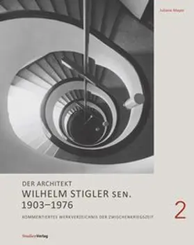 Mayer |  Der Architekt Wilhelm Stigler sen. 1903-1976 | Buch |  Sack Fachmedien