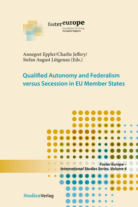 Eppler / Jeffery / Lütgenau |  Qualified Autonomy and Federalism versus Secession in EU Member States | Buch |  Sack Fachmedien