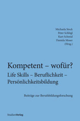 Stock / Schlögl / Schmid | Kompetent - wofür? Life Skills - Beruflichkeit - Persönlichkeitsbildung | Buch | 978-3-7065-5400-8 | sack.de