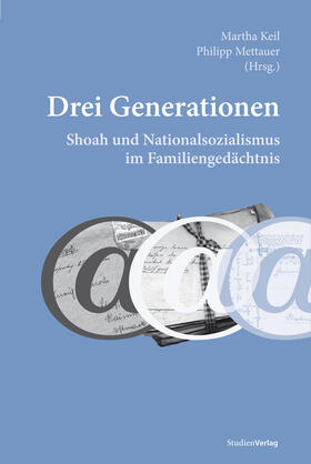 Keil / Mettauer |  Drei Generationen. Shoah und Nationalsozialismus im Familien | Buch |  Sack Fachmedien