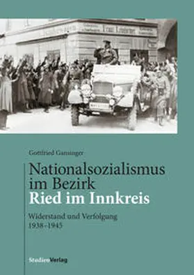 Gansinger | Nationalsozialismus im Bezirk Ried im Innkreis | Buch | 978-3-7065-5478-7 | www.sack.de