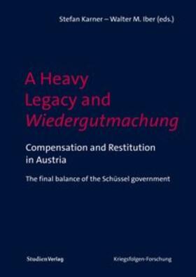 Karner / Iber | A Heavy Legacy and Wiedergutmachung | Buch | 978-3-7065-5656-9 | sack.de