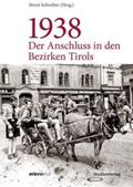 Schreiber |  1938 - Der Anschluss in den Bezirken Tirols | Buch |  Sack Fachmedien