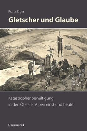 Jäger | Jäger, F: Gletscher und Glaube | Buch | 978-3-7065-5920-1 | sack.de