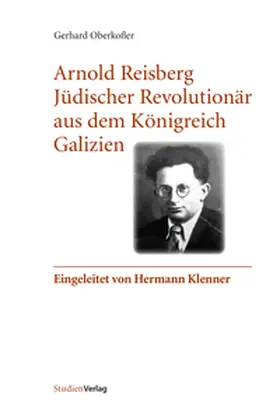 Oberkofler |  Arnold Reisberg. Jüdischer Revolutionär aus dem Königreich Galizien | eBook | Sack Fachmedien