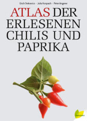 Stekovics / Kospach / Angerer | Atlas der erlesenen Chilis und Paprika | Buch | 978-3-7066-2518-0 | sack.de
