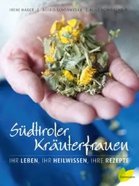 Schönweger / Hager / Hönigschmid |  Südtiroler Kräuterfrauen | Buch |  Sack Fachmedien