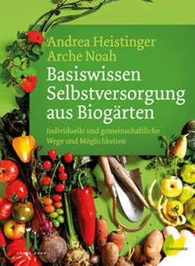 Heistinger |  Basiswissen Selbstversorgung aus Biogärten | Buch |  Sack Fachmedien