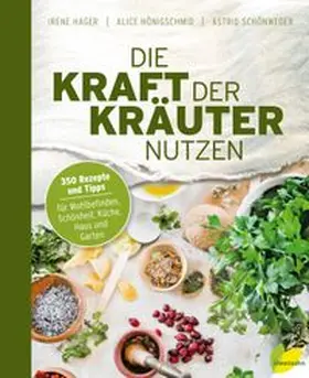 Hager / Hönigschmid / Schönweger |  Die Kraft der Kräuter nutzen | Buch |  Sack Fachmedien