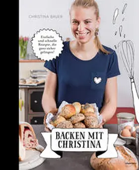 Bauer |  Backen mit Christina | Buch |  Sack Fachmedien