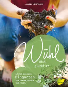 Heistinger |  Wühl dich glücklich | Buch |  Sack Fachmedien