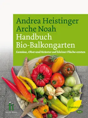Heistinger / NOAH |  Handbuch Bio-Balkongarten | eBook | Sack Fachmedien