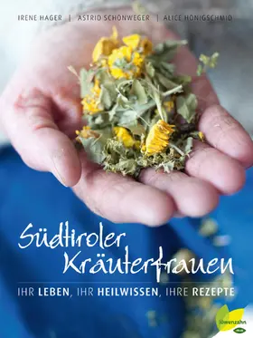 Schönweger / Hager / Hönigschmid |  Südtiroler Kräuterfrauen | eBook | Sack Fachmedien