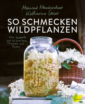 Neunkirchner / Seiser |  So schmecken Wildpflanzen | eBook | Sack Fachmedien