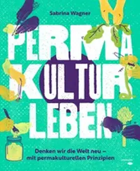Wagner |  Permakultur leben | eBook | Sack Fachmedien