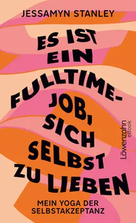 Stanley |  Es ist ein Fulltime-Job, sich selbst zu lieben | eBook | Sack Fachmedien