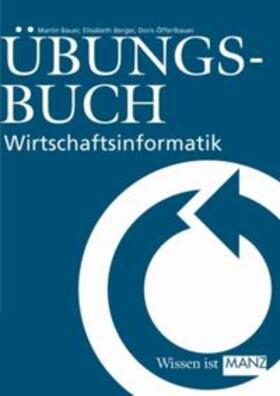 Bauer / Berger / Öfferlbauer |  Wirtschaftsinformatik Bauer / Übungsbuch zur W.-Informatik Bauer | Buch |  Sack Fachmedien