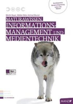 Bauer / Klein / Wurzer | Maturawissen / Informationsmanagement und Medientechnik | Buch | 978-3-7068-4186-3 | sack.de