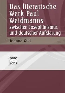 Giel |  Das literarische Werk Paul Weidmanns zwischen Josephinismus und deutscher Aufklärung | Buch |  Sack Fachmedien