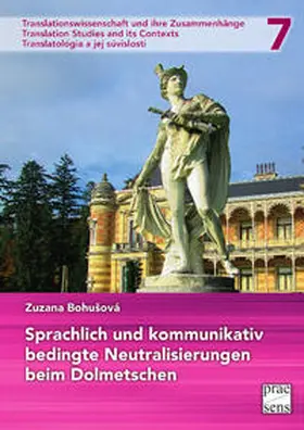 Bohušová |  Sprachlich und kommunikativ bedingte Neutralisierungen beim Dolmetschen | Buch |  Sack Fachmedien