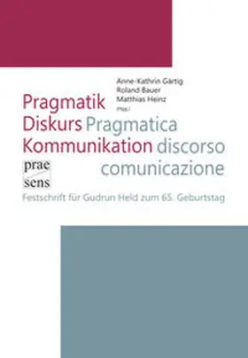 Gärtig / Bauer / Heinz |  Pragmatik – Diskurs – Kommunikation | Pragmatica – discorso – comunicazione | Buch |  Sack Fachmedien
