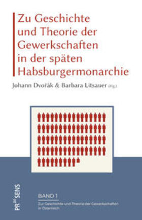 Dvorák / Dvorák / Litsauer | Zu Geschichte und Theorie der Gewerkschaften in der späten Habsburgermonarchie | Buch | 978-3-7069-1210-5 | sack.de