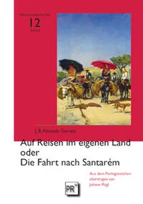 Almeida Garrett |  Auf Reisen im eigenen Land oder Die Fahrt nach Santarém | Buch |  Sack Fachmedien