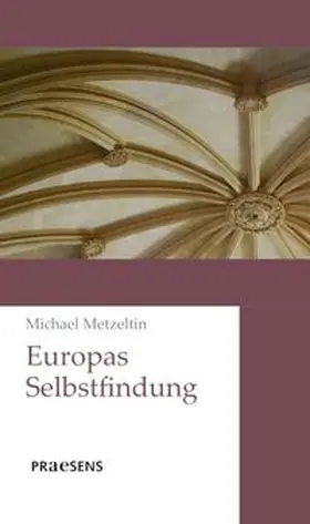 Metzeltin | Europas Selbstfindung | Buch | 978-3-7069-1334-8 | www.sack.de