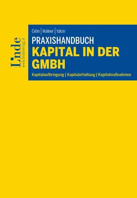 Cetin / Wallner / Yalcin |  Praxishandbuch Kapital in der GmbH | Buch |  Sack Fachmedien