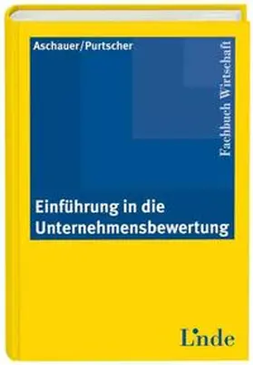 Aschauer / Purtscher | Einführung in die Unternehmensbewertung | Buch | 978-3-7073-1839-5 | sack.de