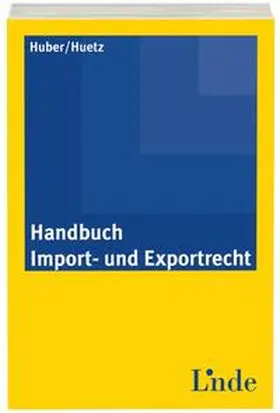 Huber / Huetz |  Handbuch Import- und Exportrecht | Buch |  Sack Fachmedien