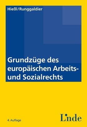 Hießl / Runggaldier | Grundzüge des europäischen Arbeits- und Sozialrechts | Buch | 978-3-7073-2981-0 | sack.de