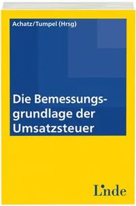 Achatz / Tumpel |  Die Bemessungsgrundlage der Umsatzsteuer | Buch |  Sack Fachmedien