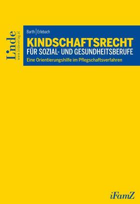 Barth / Erlebach | Kindschaftsrecht für Sozial- und Gesundheitsberufe | Buch | 978-3-7073-3349-7 | sack.de