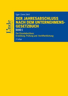 Egger / Hirschler / Bertl | Der Jahresabschluss nach dem Unternehmensgesetzbuch  (f. Österreich). Bd.1 | Buch | 978-3-7073-3719-8 | sack.de