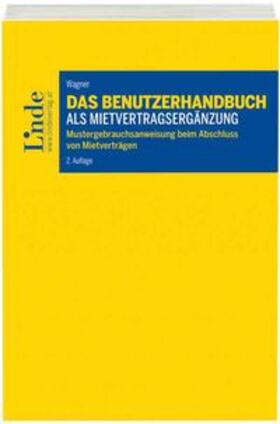 Wagner | Das Benutzerhandbuch als Mietvertragsergänzung | Buch | 978-3-7073-3728-0 | sack.de