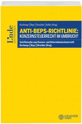 Kirchmayr / Mayr / Hirschler |  Anti-BEPS-Richtlinie: Konzernsteuerrecht im Umbruch? | Buch |  Sack Fachmedien