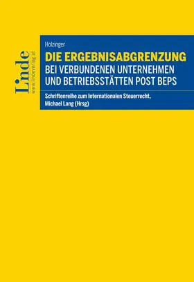 Holzinger |  Die Ergebnisabgrenzung bei verbundenen Unternehmen und Betriebsstätten post BEPS | Buch |  Sack Fachmedien