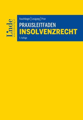 Feuchtinger / Lesigang / Prior | Praxisleitfaden Insolvenzrecht | Buch | 978-3-7073-4224-6 | sack.de