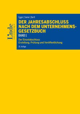Egger / Bertl / Hirschler | Der Jahresabschluss nach dem Unternehmensgesetzbuch, Band 1 | Buch | 978-3-7073-4399-1 | sack.de