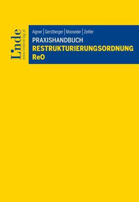 Aigner / Gerstberger / Zeitler | Praxishandbuch Restrukturierungsordnung I ReO | Buch | 978-3-7073-4597-1 | sack.de