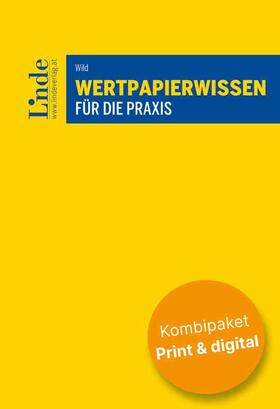 Wild | Wertpapierwissen für die Praxis (Kombi Print&digital) | Buch | 978-3-7073-4998-6 | sack.de