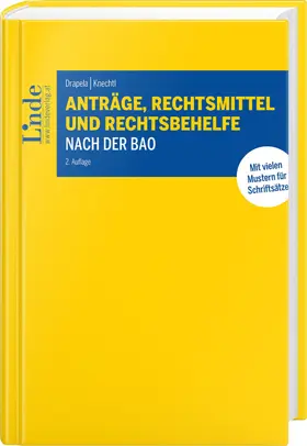 Drapela / Knechtl |  Anträge, Rechtsmittel und Rechtsbehelfe nach der BAO | Buch |  Sack Fachmedien